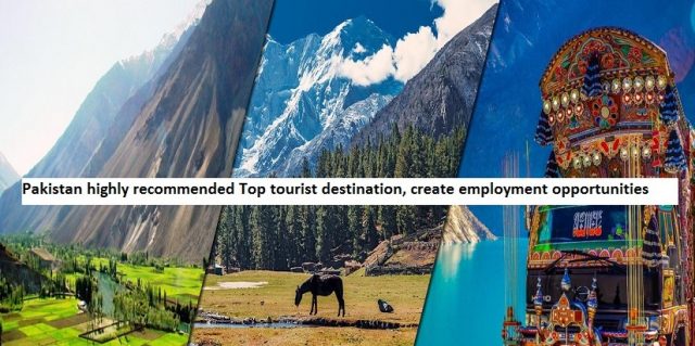 pakistan-highly-recommended-top-tourist-destination-create-employment-opportunities